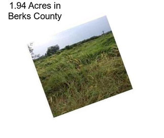 1.94 Acres in Berks County