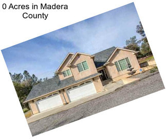 0 Acres in Madera County