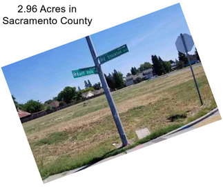 2.96 Acres in Sacramento County
