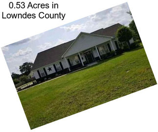 0.53 Acres in Lowndes County