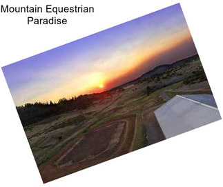 Mountain Equestrian Paradise