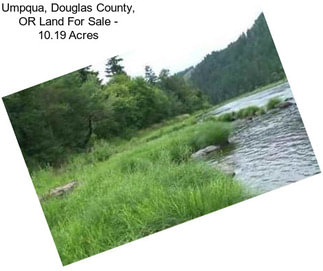 Umpqua, Douglas County, OR Land For Sale - 10.19 Acres