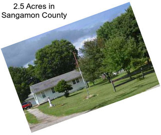 2.5 Acres in Sangamon County