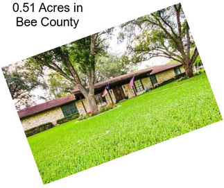 0.51 Acres in Bee County