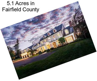 5.1 Acres in Fairfield County