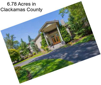 6.78 Acres in Clackamas County