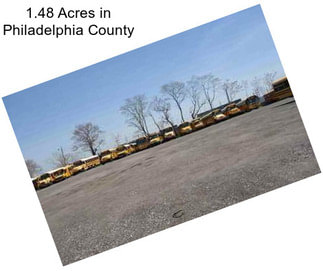 1.48 Acres in Philadelphia County