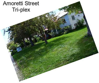 Amoretti Street Tri-plex