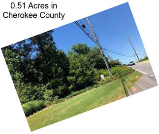 0.51 Acres in Cherokee County