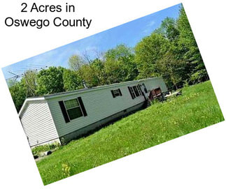 2 Acres in Oswego County