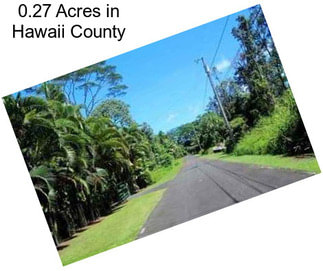 0.27 Acres in Hawaii County