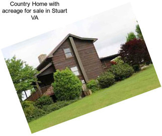 Country Home with acreage for sale in Stuart VA
