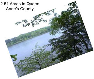 2.51 Acres in Queen Anne\'s County