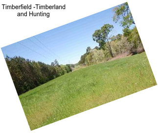 Timberfield -Timberland and Hunting