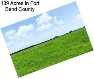 139 Acres in Fort Bend County