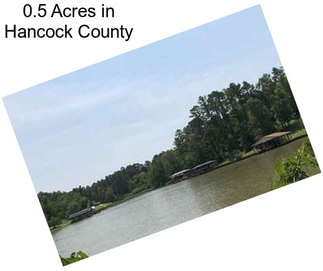 0.5 Acres in Hancock County