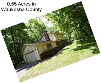 0.55 Acres in Waukesha County