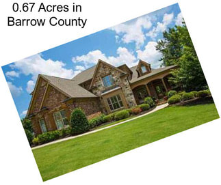 0.67 Acres in Barrow County