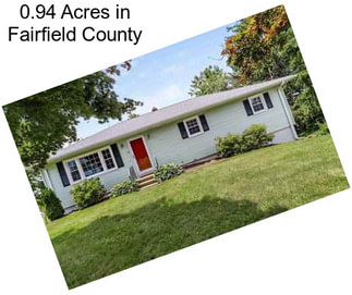 0.94 Acres in Fairfield County