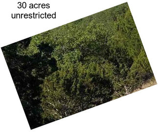 30 acres unrestricted