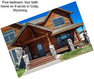 Five bedroom, four bath home on 9 acres in Cody, Wyoming