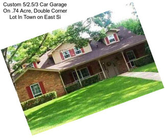 Custom 5/2.5/3 Car Garage On .74 Acre, Double Corner Lot In Town on East Si