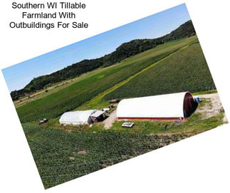 Southern WI Tillable Farmland With Outbuildings For Sale