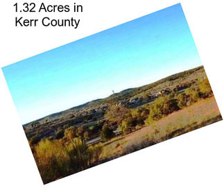 1.32 Acres in Kerr County