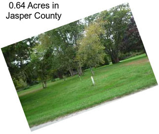 0.64 Acres in Jasper County