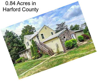 0.84 Acres in Harford County