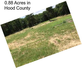 0.88 Acres in Hood County