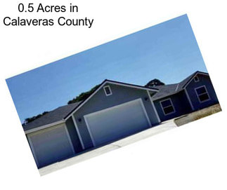 0.5 Acres in Calaveras County