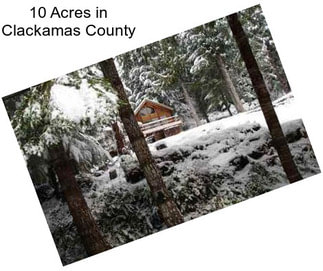 10 Acres in Clackamas County