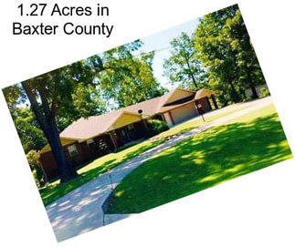 1.27 Acres in Baxter County