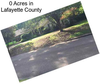 0 Acres in Lafayette County