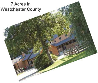 7 Acres in Westchester County