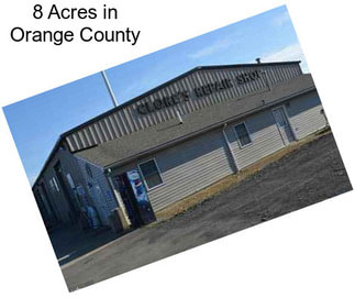 8 Acres in Orange County