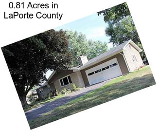 0.81 Acres in LaPorte County