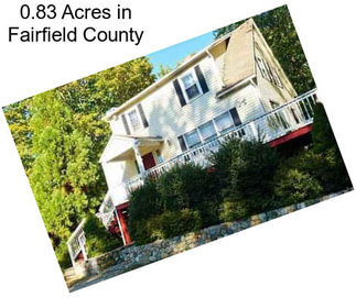 0.83 Acres in Fairfield County