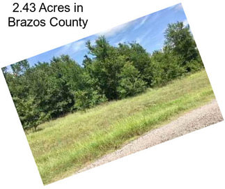 2.43 Acres in Brazos County