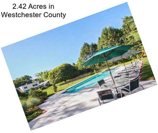 2.42 Acres in Westchester County