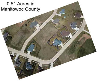 0.51 Acres in Manitowoc County