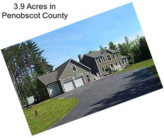 3.9 Acres in Penobscot County