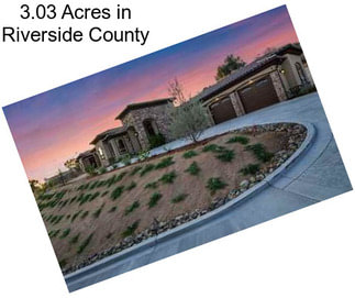 3.03 Acres in Riverside County