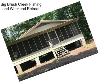 Big Brush Creek Fishing and Weekend Retreat