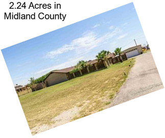 2.24 Acres in Midland County