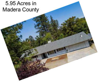 5.95 Acres in Madera County