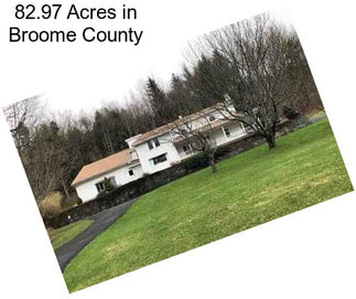 82.97 Acres in Broome County