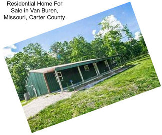 Residential Home For Sale in Van Buren, Missouri, Carter County