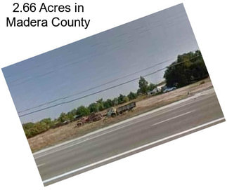 2.66 Acres in Madera County
